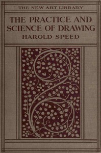 The Practice and Science of Drawing by Harold Speed