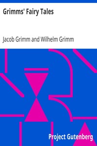 Grimms' Fairy Tales by Jacob Grimm and Wilhelm Grimm