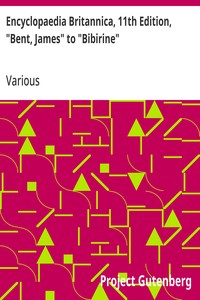 Encyclopaedia Britannica, 11th Edition, "Bent, James" to "Bibirine" by Various