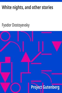 White nights, and other stories by Fyodor Dostoyevsky