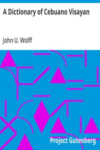A Dictionary of Cebuano Visayan by John U. Wolff