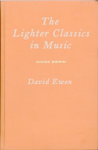 The Lighter Classics in Music by David Ewen
