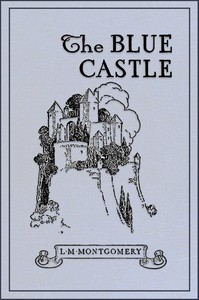 The Blue Castle: a novel by L. M. Montgomery