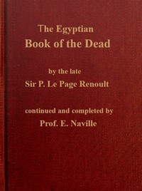 The Egyptian Book of the dead by P. Le Page Renouf and Edouard Naville