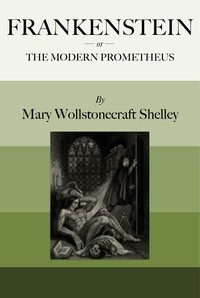 Frankenstein; or, the modern prometheus by Mary Wollstonecraft Shelley